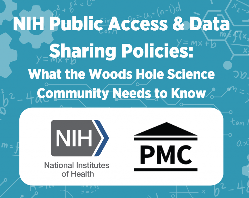 NIH Public Access & Data Sharing Policies: What the Woods Hole Science Community Needs to Know